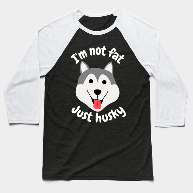 I'm not fat, just husky Baseball T-Shirt by Caregiverology